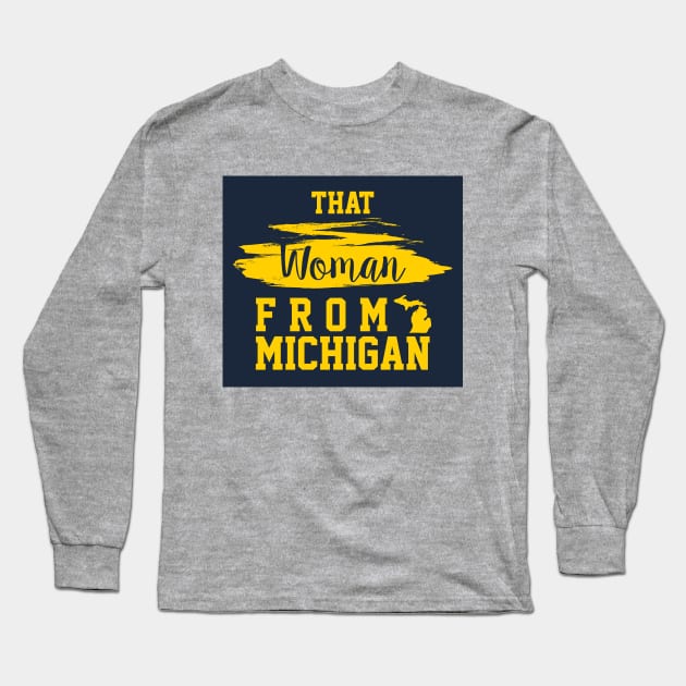 That Woman From Michigan, I Stand With That Woman From Michigan,  Gretchen Whitmer Governor. Long Sleeve T-Shirt by VanTees